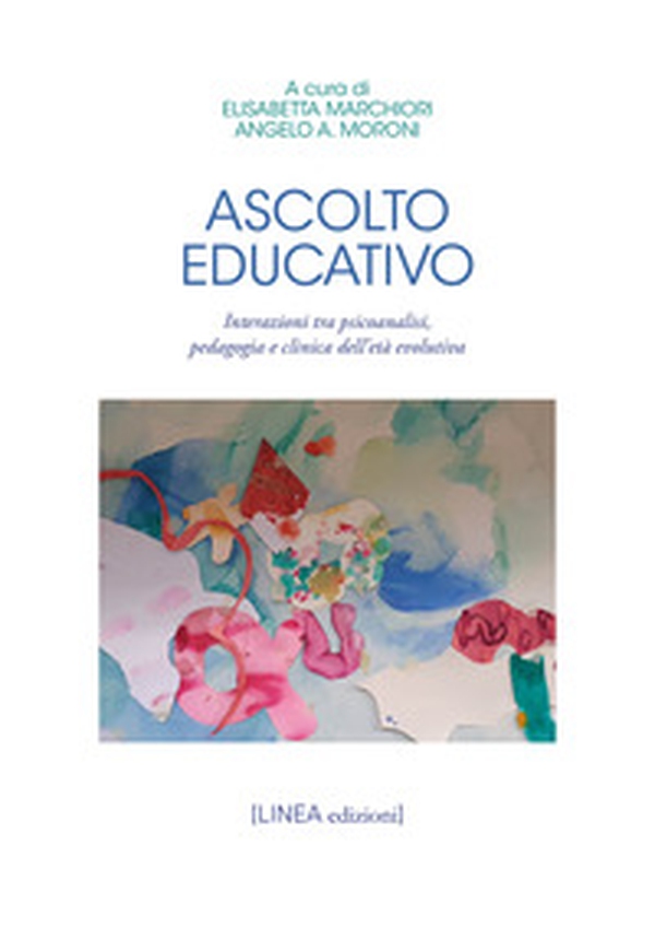 Ascolto educativo. Interazioni tra psicoanalisi, pedagogia e clinica dell'età evolutiva - Librerie.coop Ascolto educativo. Interazioni tra psicoanalisi, pedagogia e clinica dell'età evolutiva - Librerie.coop