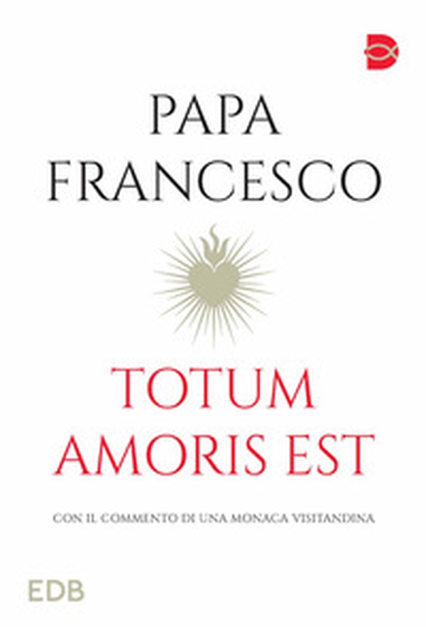 Totum amoris est. Con il commento di una monaca visitandina - Librerie.coop Totum amoris est. Con il commento di una monaca visitandina - Librerie.coop