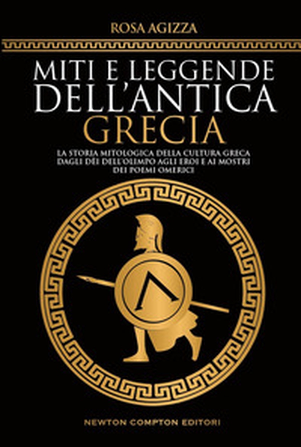 Miti e leggende dell'antica Grecia. La storia mitologica della cultura greca, dagli dèi dell'Olimpo agli eroi e ai mostri dei poemi omerici - Librerie.coop Miti e leggende dell'antica Grecia. La storia mitologica della cultura greca, dagli dèi dell'Olimpo agli eroi e ai mostri dei poemi omerici - Librerie.coop