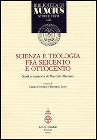 Scienza e teologia tra Seicento e Ottocento. Studi in memoria di Maurizio Mamiani - Librerie.coop