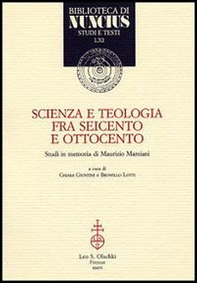 Scienza e teologia tra Seicento e Ottocento. Studi in memoria di Maurizio Mamiani - Librerie.coop Scienza e teologia tra Seicento e Ottocento. Studi in memoria di Maurizio Mamiani - Librerie.coop