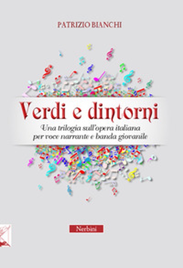 Verdi e dintorni. Una trilogia sull'opera italiana per voce narrante e banda giovanile - Librerie.coop Verdi e dintorni. Una trilogia sull'opera italiana per voce narrante e banda giovanile - Librerie.coop