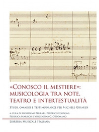 «Conosco il mestiere»: musicologia tra note, teatro e intertestualità. Studi, omaggi e testimonianze per Michele Girardi - Librerie.coop «Conosco il mestiere»: musicologia tra note, teatro e intertestualità. Studi, omaggi e testimonianze per Michele Girardi - Librerie.coop