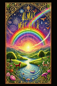 Almas más allá. Un viaje al puente del arcoíris - Librerie.coop Almas más allá. Un viaje al puente del arcoíris - Librerie.coop