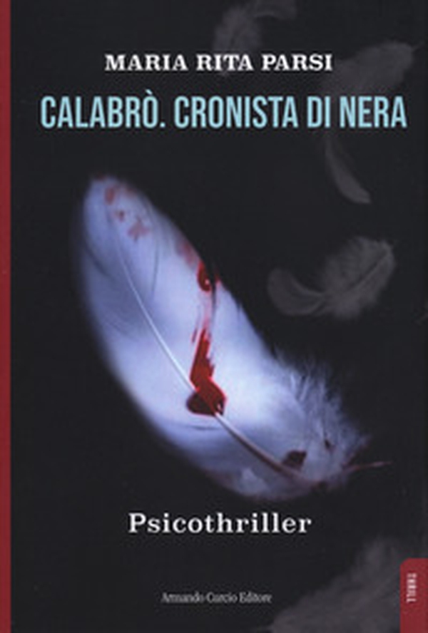 Calabrò. Cronista di nera. Psicothriller - Librerie.coop Calabrò. Cronista di nera. Psicothriller - Librerie.coop