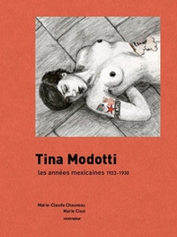 Tina Modotti. Les années mexicaines 1923-1930 - Librerie.coop