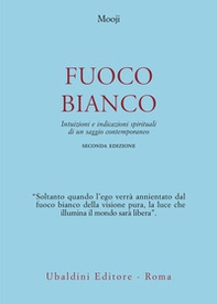 Fuoco bianco. Intuizioni e indicazioni spirituali di un saggio contemporaneo - Librerie.coop