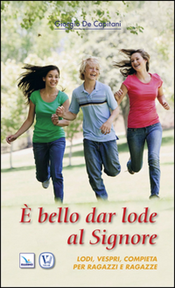 È bello dar lode al Signore. Lodi, vespri, compieta per ragazze e ragazzi - Librerie.coop È bello dar lode al Signore. Lodi, vespri, compieta per ragazze e ragazzi - Librerie.coop