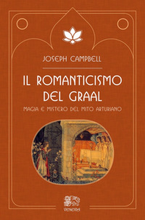 Il romanticismo del Graal. Magia e mistero del mito arturiano - Librerie.coop Il romanticismo del Graal. Magia e mistero del mito arturiano - Librerie.coop