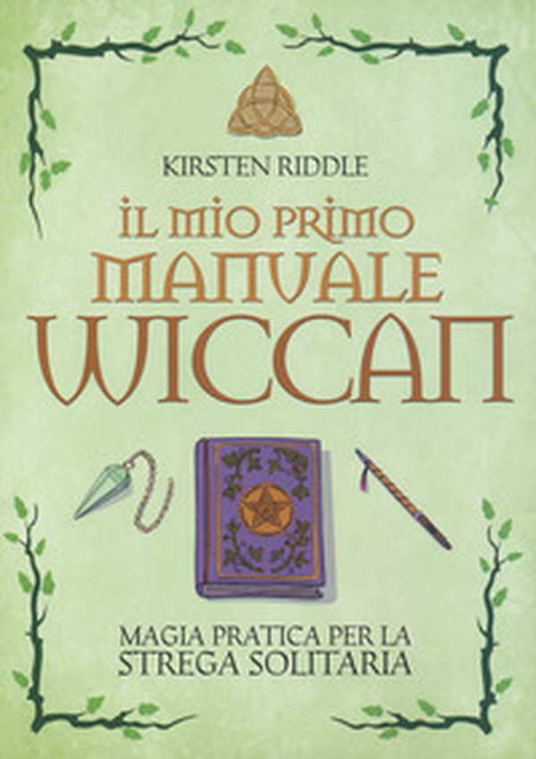Il mio primo manuale wiccan. Magia pratica per la strega solitaria - Librerie.coop Il mio primo manuale wiccan. Magia pratica per la strega solitaria - Librerie.coop