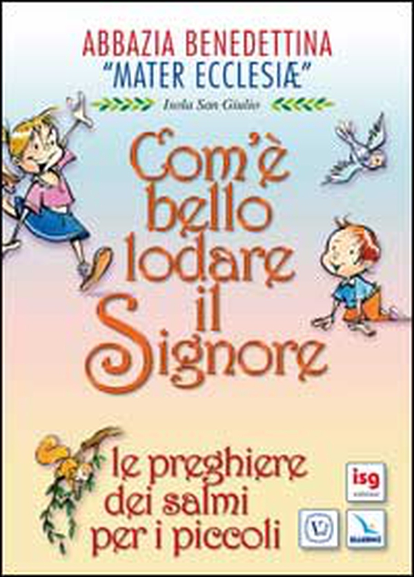 Com'è bello lodare il Signore. Le preghiere dei salmi per i piccoli - Librerie.coop Com'è bello lodare il Signore. Le preghiere dei salmi per i piccoli - Librerie.coop
