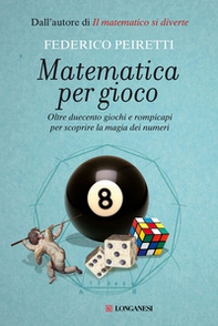Matematica per gioco. Oltre duecento giochi e rompicapi per scoprire la magia dei numeri - Librerie.coop Matematica per gioco. Oltre duecento giochi e rompicapi per scoprire la magia dei numeri - Librerie.coop