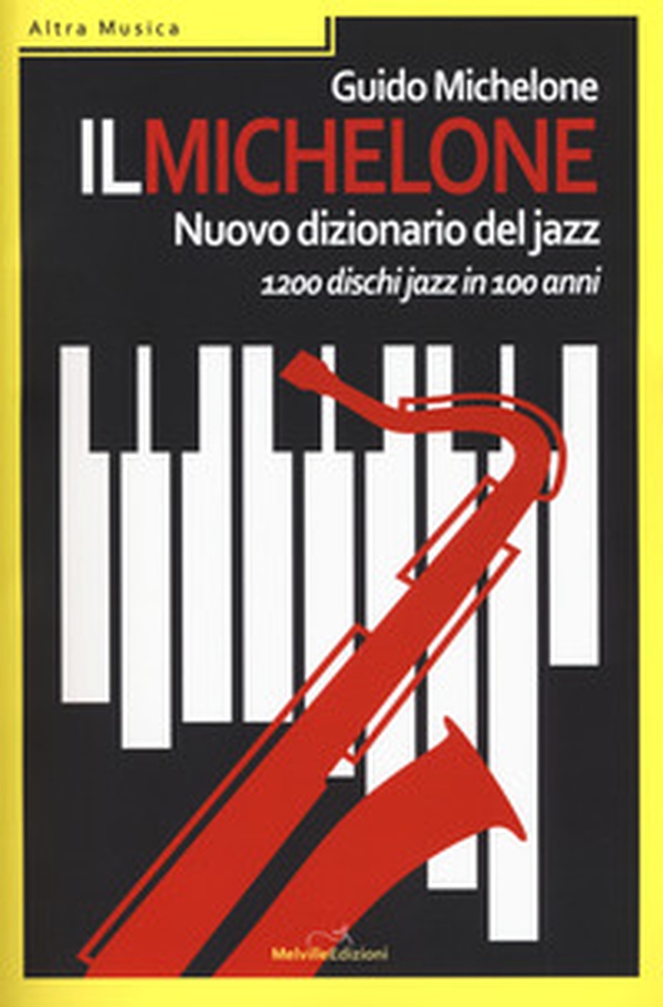 Il Michelone. Nuovo dizionario del jazz. 1200 dischi jazz in 100 anni - Librerie.coop Il Michelone. Nuovo dizionario del jazz. 1200 dischi jazz in 100 anni - Librerie.coop
