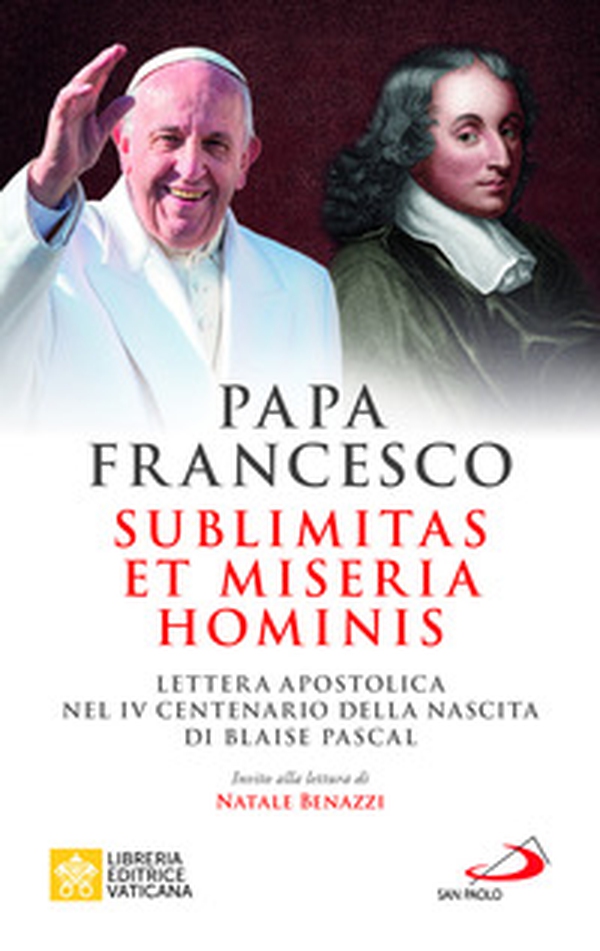 Sublimitas et miseria hominis. Lettera apostolica nel IV centenario della nascita di Blaise Pascal - Librerie.coop Sublimitas et miseria hominis. Lettera apostolica nel IV centenario della nascita di Blaise Pascal - Librerie.coop