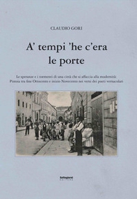A' tempi 'he c'era le porte. Le speranze e i tormenti di una città che si affaccia alla modernità - Librerie.coop