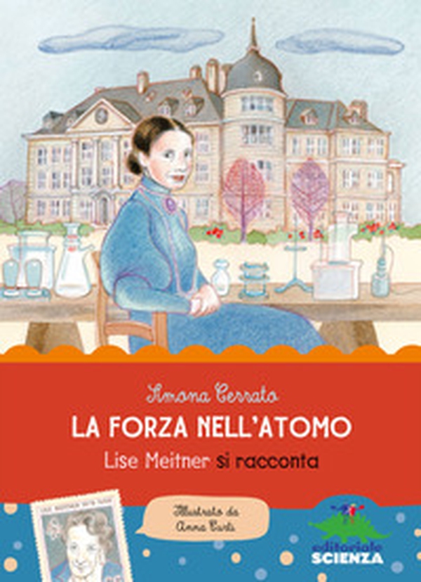 La forza nell'atomo. Lise Meitner si racconta - Librerie.coop La forza nell'atomo. Lise Meitner si racconta - Librerie.coop