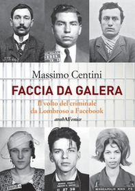 Faccia da galera. Il volto del criminale da Lombroso a Facebook - Librerie.coop Faccia da galera. Il volto del criminale da Lombroso a Facebook - Librerie.coop