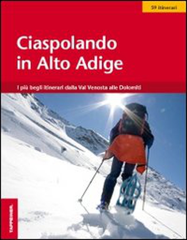 Ciaspolando in Alto Adige. 59 itinerari - Librerie.coop Ciaspolando in Alto Adige. 59 itinerari - Librerie.coop