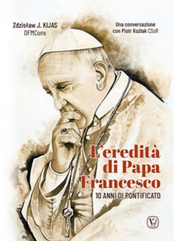 L'eredità di papa Francesco. 10 anni di pontificato - Librerie.coop L'eredità di papa Francesco. 10 anni di pontificato - Librerie.coop