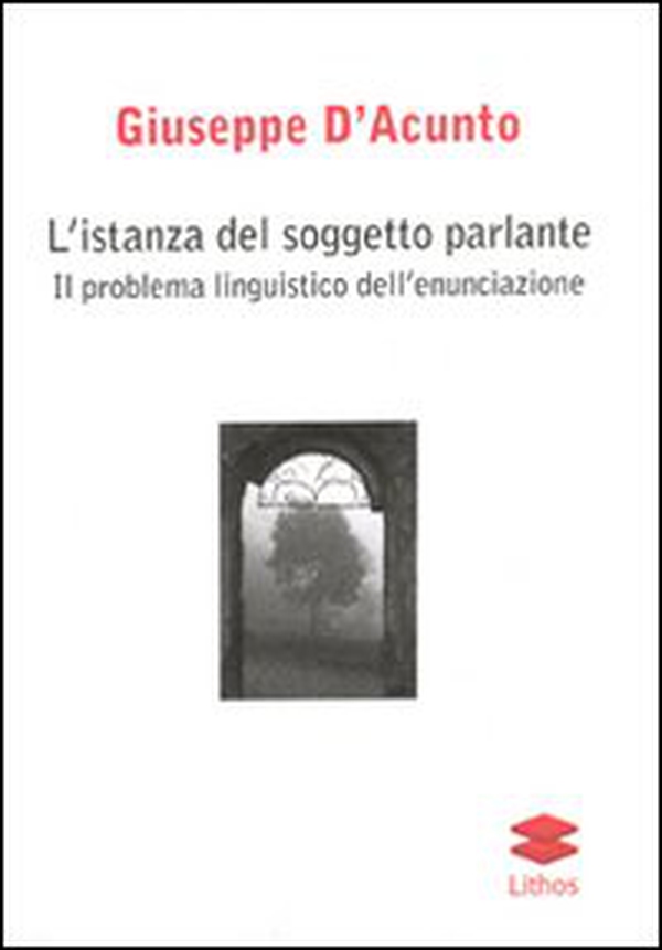 L'istanza del soggetto parlante. Il problema linguistico dell'enunciazione - Librerie.coop