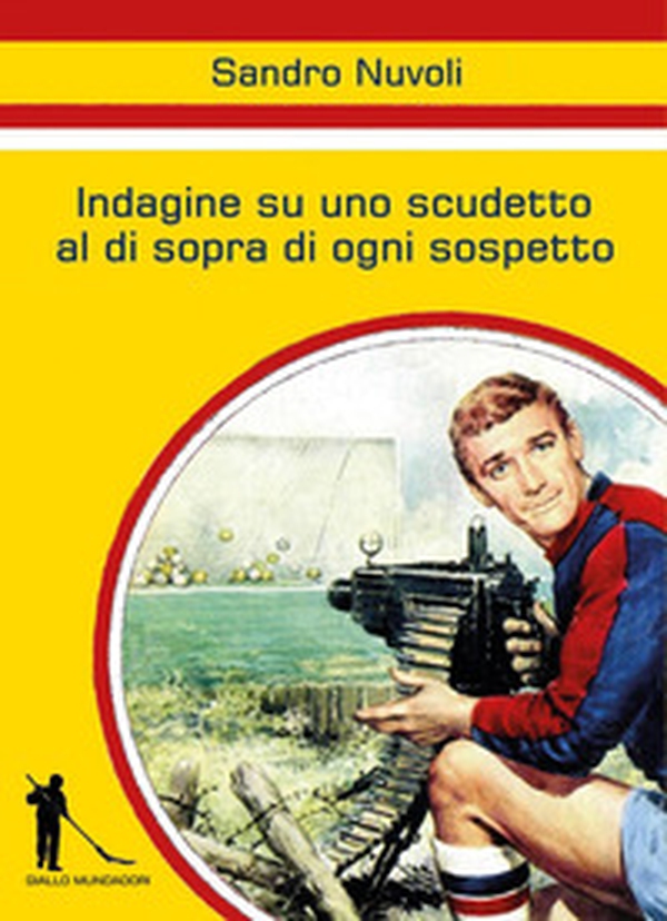 Indagine su uno scudetto al di sopra di ogni sospetto - Librerie.coop Indagine su uno scudetto al di sopra di ogni sospetto - Librerie.coop