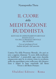 Il cuore della meditazione buddhista. Manuale di addestramento mentale basato sulla via della presenza mentale del Buddha - Librerie.coop