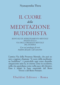 Il cuore della meditazione buddhista. Manuale di addestramento mentale basato sulla via della presenza mentale del Buddha - Librerie.coop Il cuore della meditazione buddhista. Manuale di addestramento mentale basato sulla via della presenza mentale del Buddha - Librerie.coop