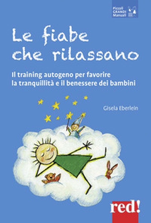 Le fiabe che rilassano. Il training autogeno per favorire la tranquillità e il benessere dei bambini - Librerie.coop Le fiabe che rilassano. Il training autogeno per favorire la tranquillità e il benessere dei bambini - Librerie.coop