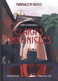 Clara's chronicles. Manuale di gioco - Librerie.coop