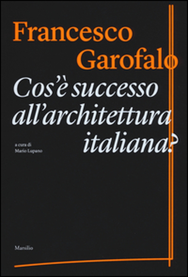 Cos'è successo all'architettura italiana? - Librerie.coop Cos'è successo all'architettura italiana? - Librerie.coop