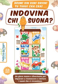 Indovina chi suona? Un gioco nuovo e divertente per imparare a riconoscere e imitare i suoni che ci circondano - Librerie.coop Indovina chi suona? Un gioco nuovo e divertente per imparare a riconoscere e imitare i suoni che ci circondano - Librerie.coop