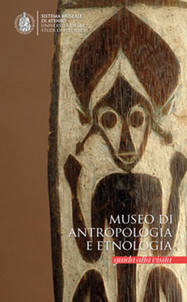 Museo di antropologia e etnologia. Guida alla visita - Librerie.coop Museo di antropologia e etnologia. Guida alla visita - Librerie.coop
