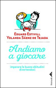 Andiamo a giocare. Imparare le buone abitudini divertendosi - Librerie.coop