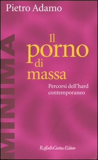 Il porno di massa. Percorsi dell'hard contemporaneo - Librerie.coop