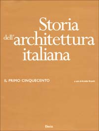 Storia dell'architettura italiana. Il primo Cinquecento - Librerie.coop