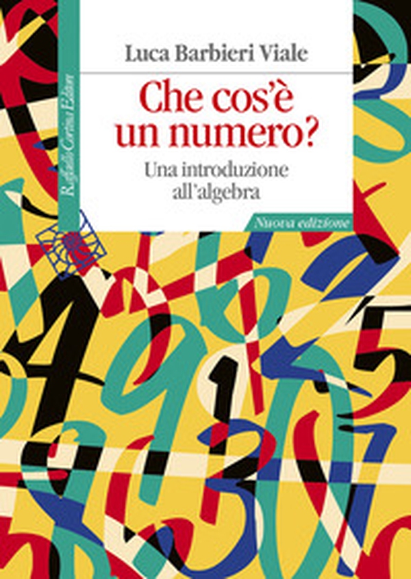 Che cos'è un numero? Una introduzione all'algebra - Librerie.coop