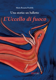 L'uccello di fuoco. Una storia: un balletto - Librerie.coop
