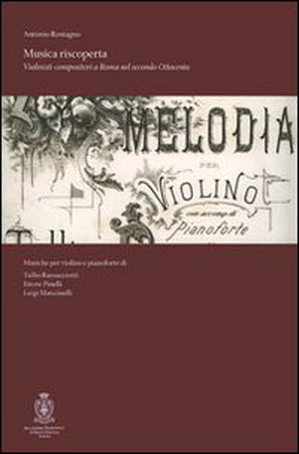 Musica riscoperta. Violinisti a Roma nel secondo Ottocento - Librerie.coop Musica riscoperta. Violinisti a Roma nel secondo Ottocento - Librerie.coop