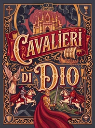 Cavalieri di Dio. Storie di fede, coraggio e virtù per aspiranti cavalieri - Librerie.coop