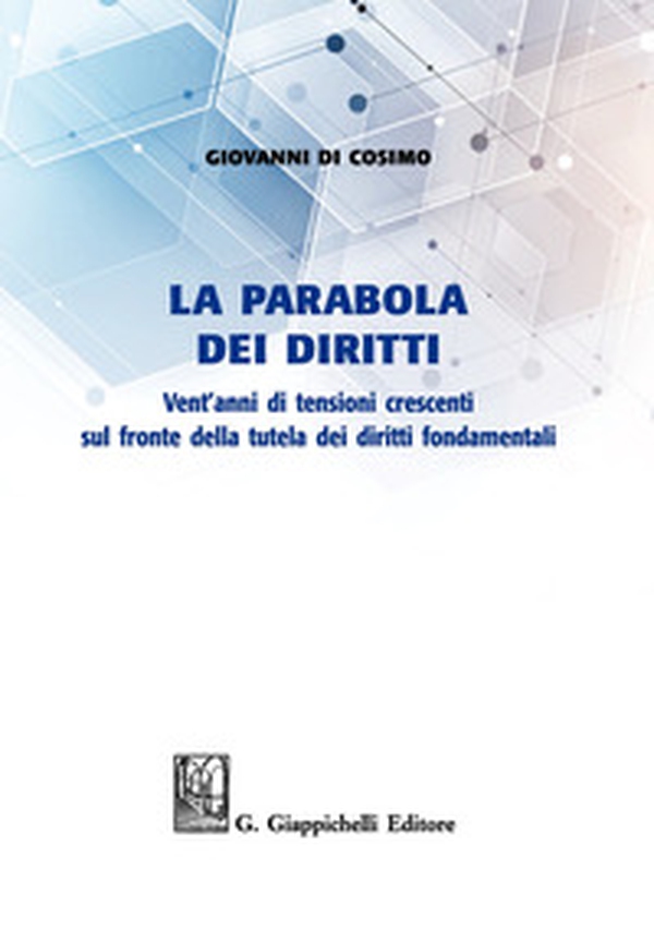 La parabola dei diritti. Vent'anni di tensioni crescenti sul fronte della tutela dei diritti umani - Librerie.coop La parabola dei diritti. Vent'anni di tensioni crescenti sul fronte della tutela dei diritti umani - Librerie.coop