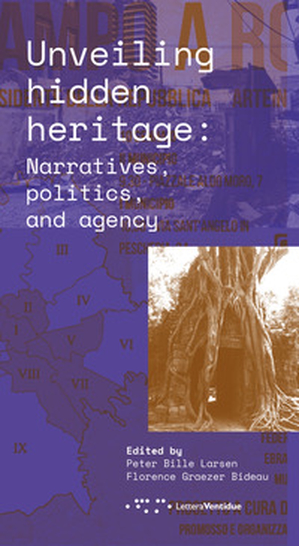 Unveiling hidden heritage. Narratives, politics, and agency - Librerie.coop