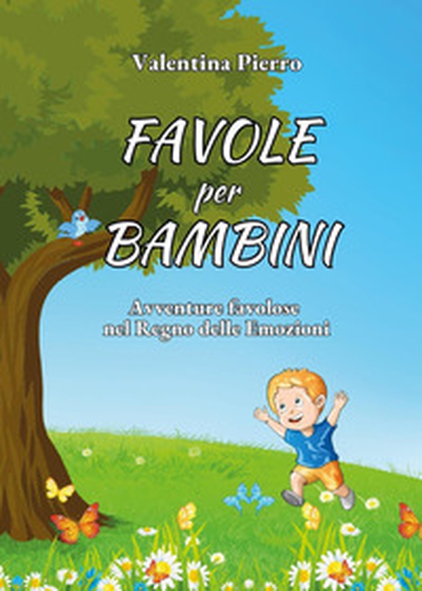 Favole per bambini. Avventure favolose nel regno delle emozioni - Librerie.coop Favole per bambini. Avventure favolose nel regno delle emozioni - Librerie.coop