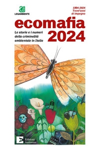 Ecomafia 2024. Le storie e i numeri della criminalità ambientale in Italia - Librerie.coop