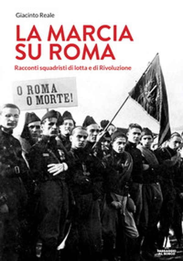 La marcia su Roma. Racconti squadristi di lotta e di Rivoluzione - Librerie.coop La marcia su Roma. Racconti squadristi di lotta e di Rivoluzione - Librerie.coop