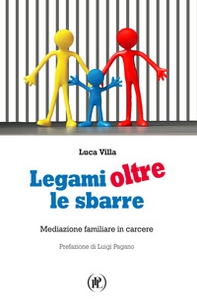Legami oltre le sbarre. Mediazione familiare in carcere - Librerie.coop