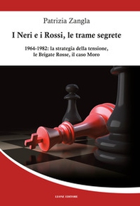 I Neri e i Rossi, le trame segrete. 1964-1982: la strategia della tensione, le Brigate rosse, il caso Moro - Librerie.coop