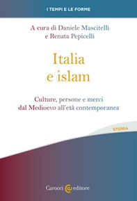 Italia e islam. Culture, persone e merci dal Medioevo all'età contemporanea - Librerie.coop