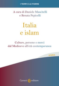 Italia e islam. Culture, persone e merci dal Medioevo all'età contemporanea - Librerie.coop