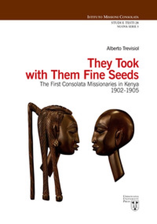 They took with them fine seeds. The first Consolata Missionaries in Kenya 1902-1905 - Librerie.coop They took with them fine seeds. The first Consolata Missionaries in Kenya 1902-1905 - Librerie.coop
