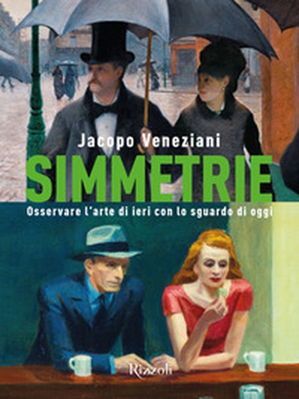 Simmetrie. Osservare l'arte di ieri con lo sguardo di oggi - Librerie.coop Simmetrie. Osservare l'arte di ieri con lo sguardo di oggi - Librerie.coop